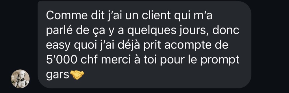 « J’ai déjà pris un acompte de 5’000 CHF, merci à toi pour le prompt »
